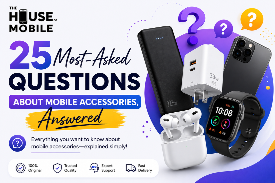 25 Most-Asked Questions About Mobile Accessories, Answered